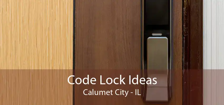 Code Lock Ideas Calumet City - IL